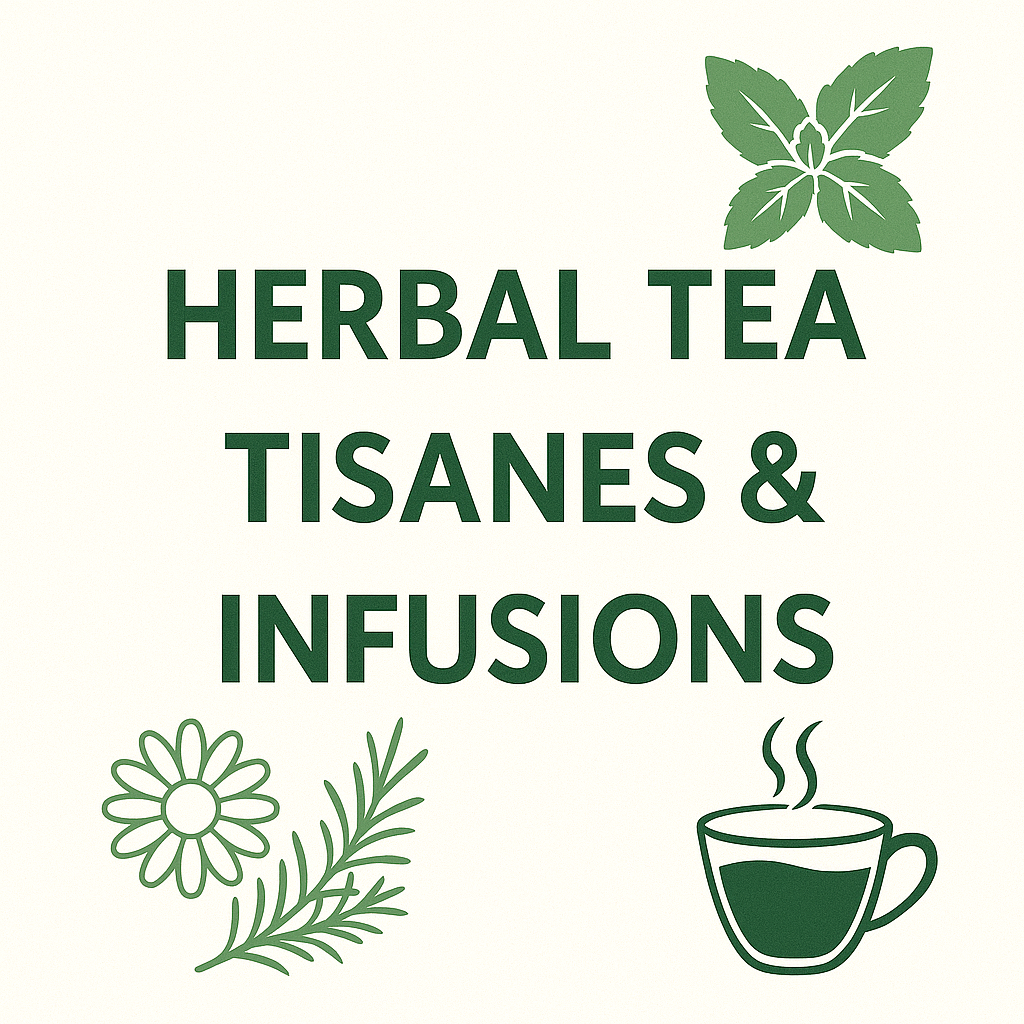 Herbal Tea, Tisanes & Infusions